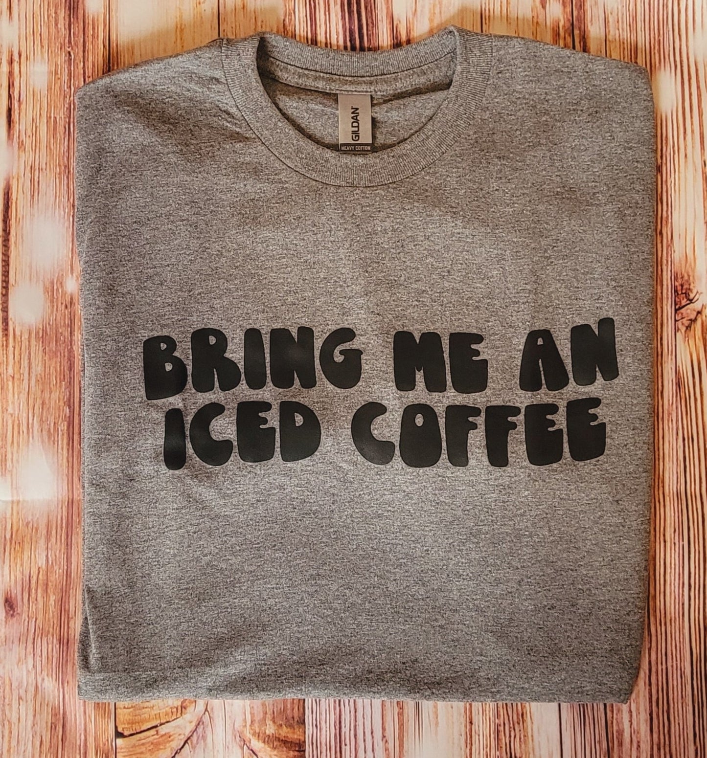 Bring Me Iced Coffee (Black Lettering)