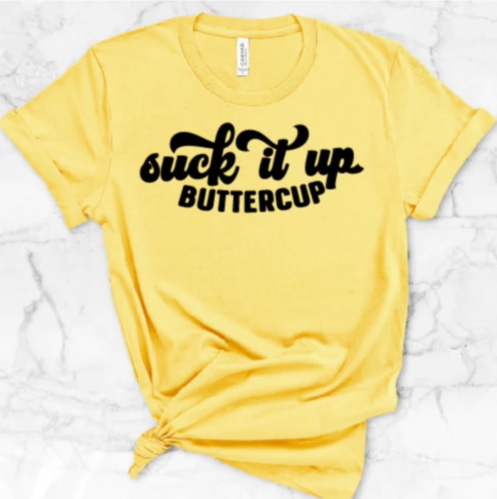 Suck it Up Buttercup