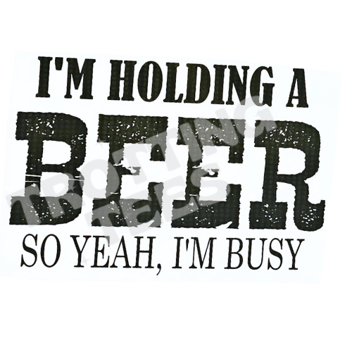 I'm Holding a Beer Add on Transfer to T-shirt